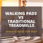 Walking Pads vs Traditional Treadmills